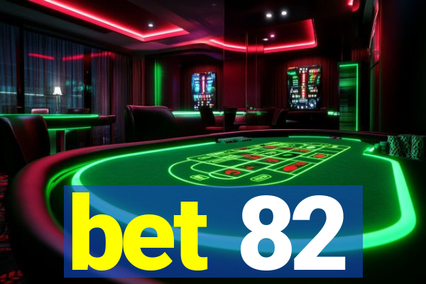 bet 82